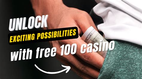 Unlock Exciting Possibilities with free 100 casino: .
